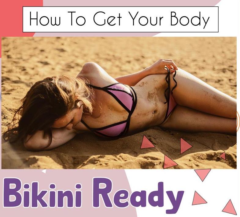 How To Get Your Body Bikini Ready